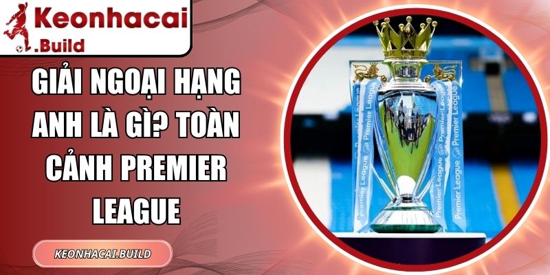 Giải Ngoại Hạng Anh là gì